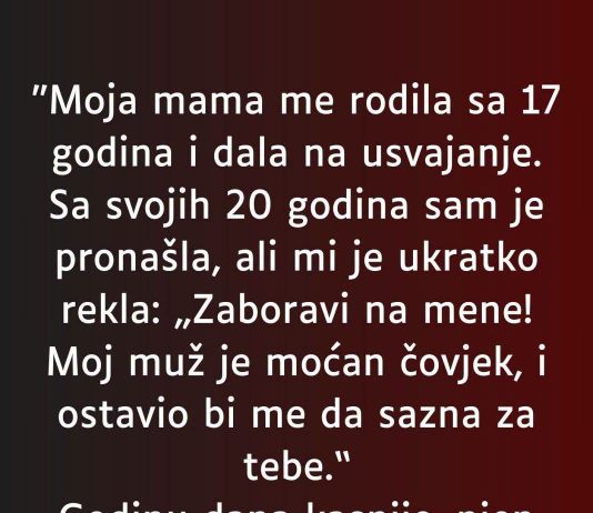 “Moja mama me rodila sa 17 godina…”