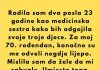 Dvadeset i tri godine radila sam dva posla kao medicinska sestra kako bih odgojila svoje troje djece. Prošle sedmice izveli su me na večeru povodom mog 70. rođendana. Rekli su: „Zaslužuješ više.“ Nasmiješila sam se.