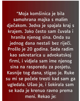 “Moja komšinica je bila samohrana majka s malim dječakom…”