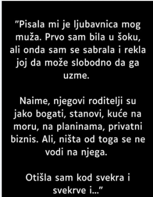“Pisala mi je ljubavnica mog muža …”