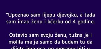 “Upoznao sam lijepu djevojku, a tada sam imao ženu i kćerku od 4 godine”