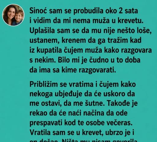 ČULA SAM MUŽA KAKO U 2 UJUTRU GOVORI DA ĆE ME OSTAVITI – ONDA SAM POGLEdala NJEGOV TELEFON…..