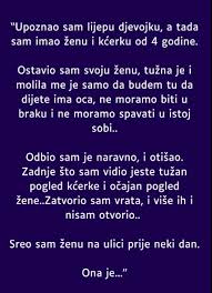 “Upoznao sam lijepu djevojku, a tada sam imao ženu i kćerku od 4 godine”