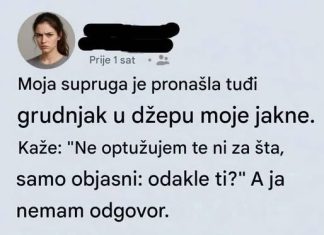Moja supruga je pronasla tudzi grudnjak u dzepu moje jakne…