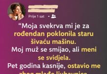 “Moja svekrva mi je za rođendan poklonila staru šivaću mašinu”.