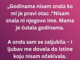 Godinama nisam znala ko mi je pravi otac – a onda sam se zaljubila u…