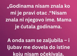 Godinama nisam znala ko mi je pravi otac – a onda sam se zaljubila u…